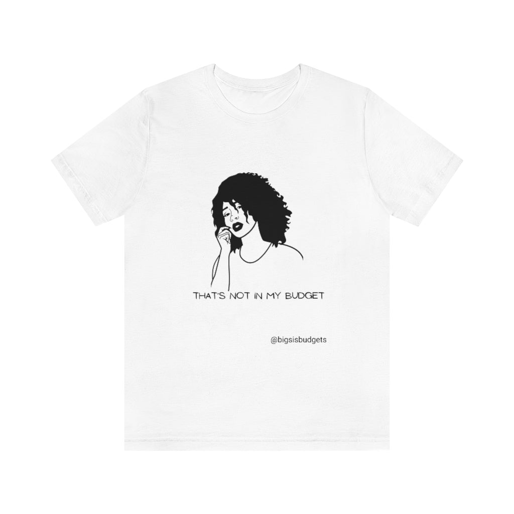Not in my budget Short Sleeve Tee
