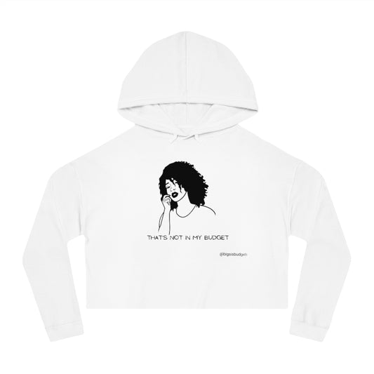 Not in my budget Cropped Hooded Sweatshirt